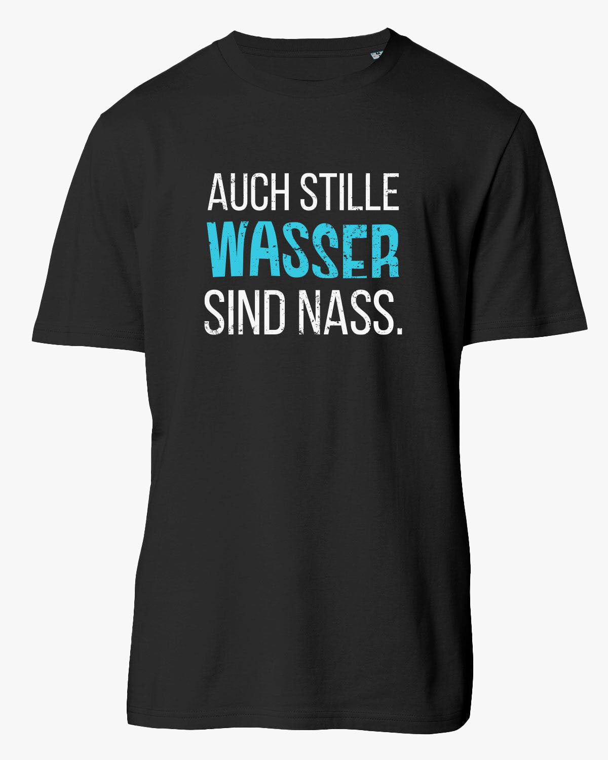 Auch stille Wasser sind nass | Weiches Unisex-Bio T-shirt | Lustiges T-Shirt mit witzigem Spruch | EM_STTU170 Crafter | XS Black
