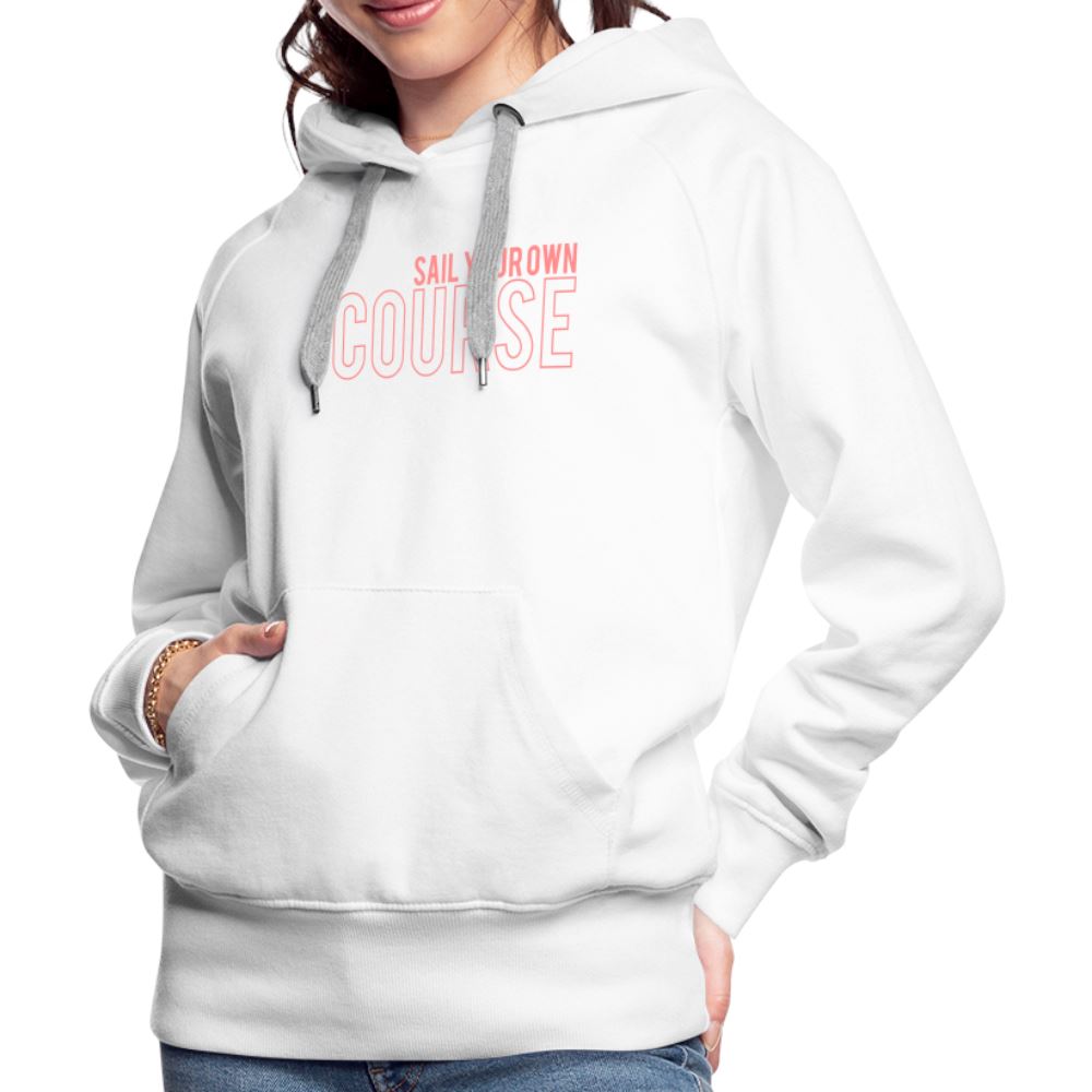 SAIL YOUR OWN COURSE - Frauen Premium Hoodie Frauen Premium Hoodie SPOD 