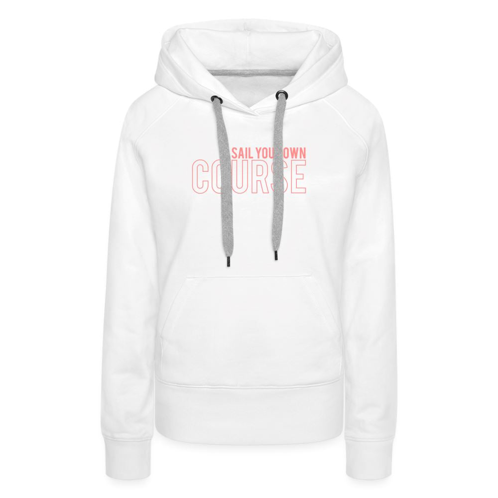 SAIL YOUR OWN COURSE - Frauen Premium Hoodie Frauen Premium Hoodie SPOD White S Damen